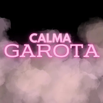 Calma Garota by THE DUXX