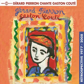 Gérard Pierron chante Gaston Couté (Rétrospective 1977-2008) by Gérard Pierron