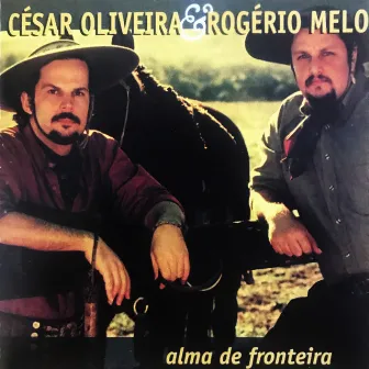 Alma de Fronteira by César Oliveira & Rogério Melo