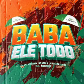 BABA ELE TODO (feat. Mc Kitinho) by DJ Alisson Santos