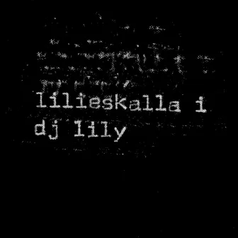 LILIESKALLA1 by DJ Lily