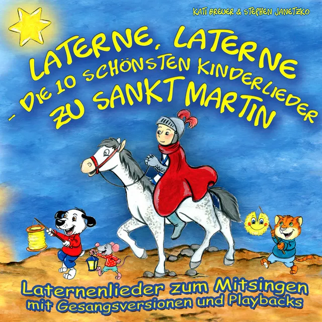 Laterne, Laterne - Die 10 schönsten Kinderlieder zu Sankt Martin (Laternenlieder zum Mitsingen mit Gesangsversionen und Playbacks)