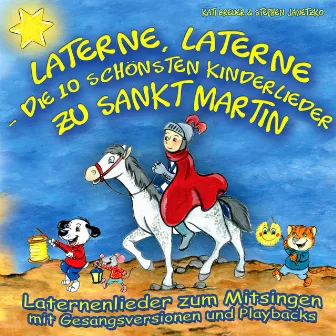 Laterne, Laterne - Die 10 schönsten Kinderlieder zu Sankt Martin (Laternenlieder zum Mitsingen mit Gesangsversionen und Playbacks) by Kati Breuer