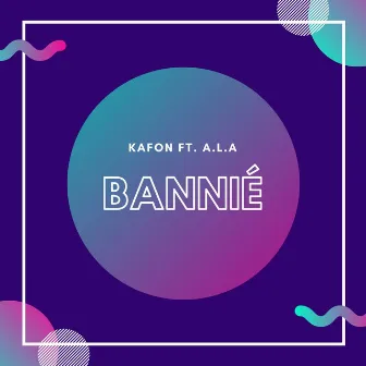 Bannié by Kafon