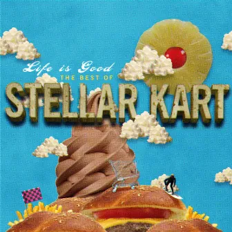 Life Is Good - The Best of Stellar Kart by Stellar Kart