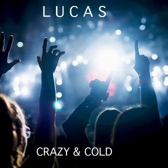 Crazy & Cold by Lucas