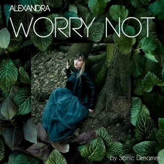 Worry Not by Alexandra Esakova