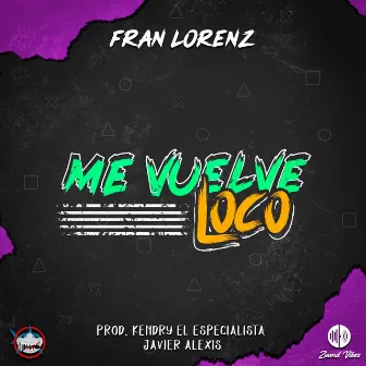 Me Vuelve Loco by Fran Lorenz