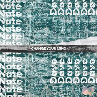 Change your mind by Nate Nites