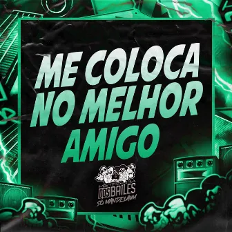 Me Coloca no Melhor Amigo by DJ Bordin