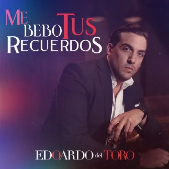 Me Bebo Tus Recuerdos by Edoardo Del Toro