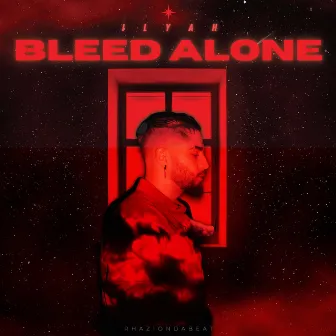 BLEED ALONE by Ilyah