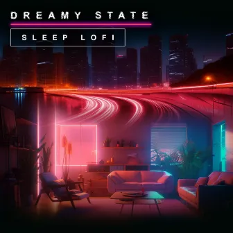 Dreamy State Sleep Lofi by Lo-Fi Chill-Hop