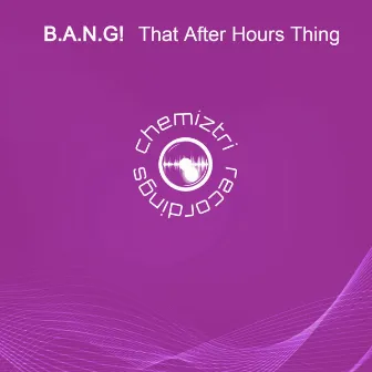 That After Hours Thing by B.A.N.G!