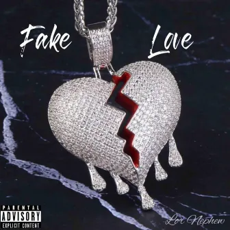 Fake Love by Lor Nephew