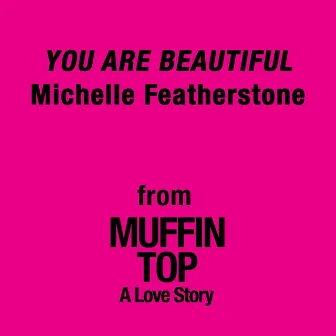 You Are Beautiful by Michelle Featherstone