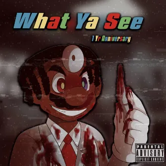 What Ya See (1Yr Anniversary) by LilWilThaGod