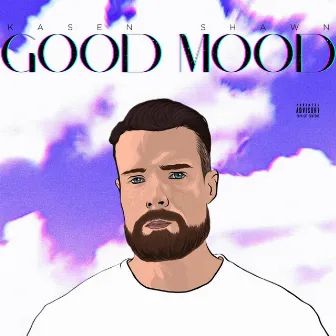 GOOD MOOD by Kasen Shawn