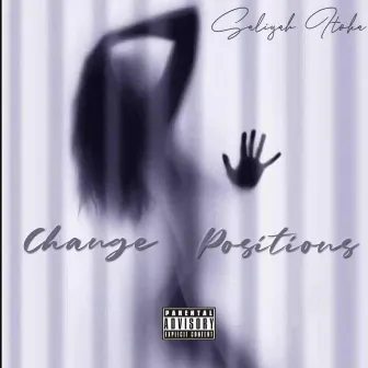 Change Positions by Saliyah Itoka