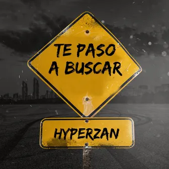 Te Paso a Buscar by HyPerZan