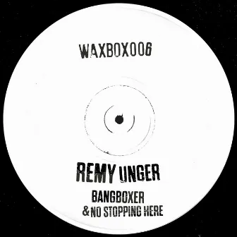 Bangboxer & No Stopping Here by Remy Unger