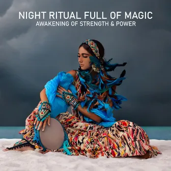 Night Ritual Full of Magic. Inner Transformation Thanks to Deep Exotical Shamanic Music. Awakening of Strength & Power by Shamanic New Age Maker