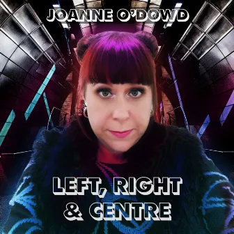 Left, Right & Centre by Joanne O'Dowd