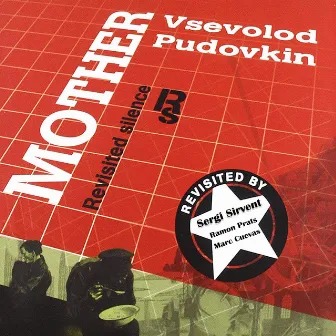 Mother - Vsevolod Pudovkin. Revisited Silence by Sergi Sirvent