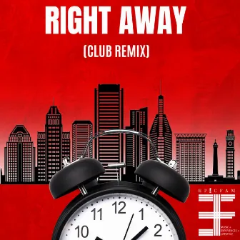 Right Away (Club Remix) by EPIC FAM