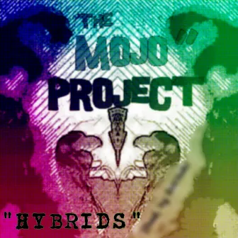 Hybrids (the Mojo Project )Arkitek323[ by Arkitek323