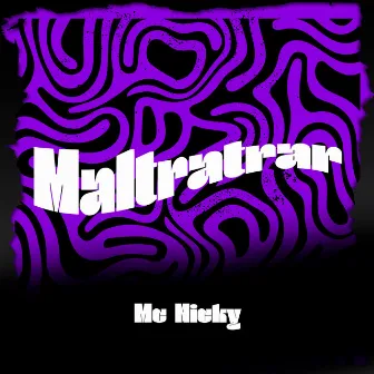 Maltratar by MC nicky