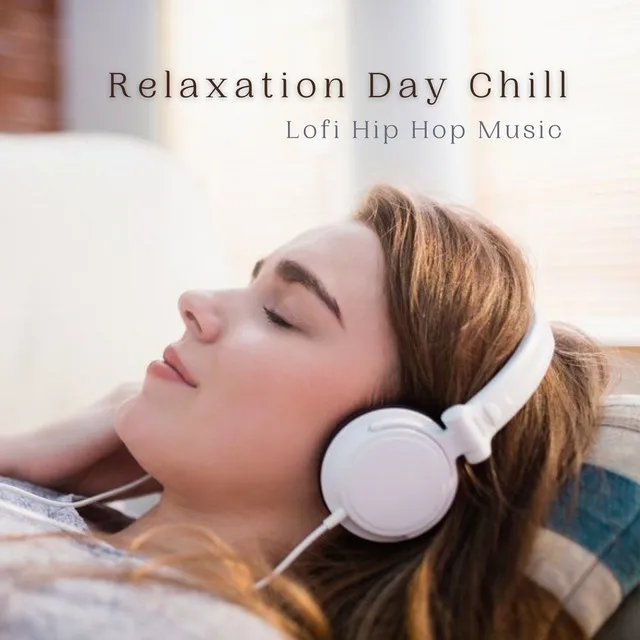 Relaxation Day Chill: Lofi Hip Hop Music