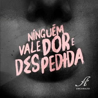 Ninguém Vale Dor e Despedida by Jorge Aragão