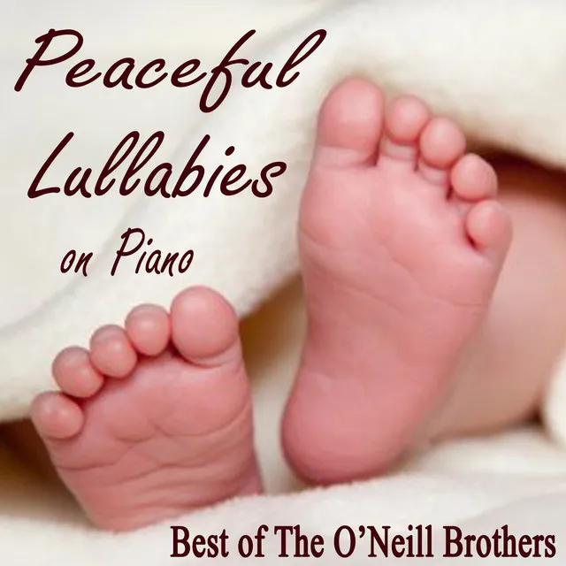 Peaceful Lullabies on Piano - Best of The O'Neill Brothers