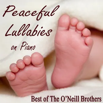 Peaceful Lullabies on Piano - Best of The O'Neill Brothers by The O'Neill Brothers