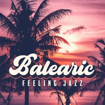 Balearic Feeling Jazz by Relaxing Jazz Ensemble