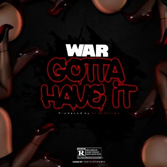 Gotta Have It by War I Am Dallas