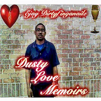 Dusty Love Memoirs by EJay Dirtyfinganailz