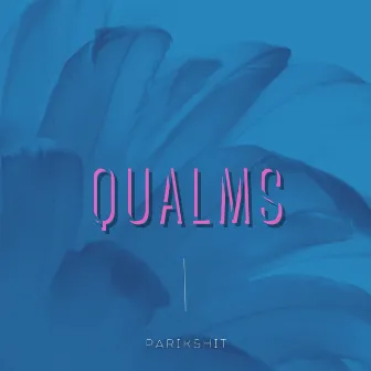 Qualms by Parikshit