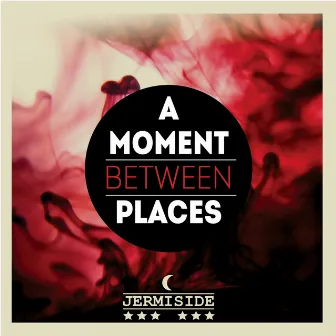 A Moment Between Places by Jermiside