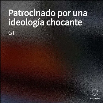 Patrocinado Por Una Ideología Chocante by GT