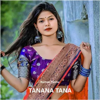 Tanana Tana by Kumar Tannu