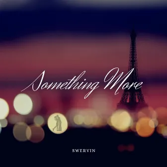 Something More by Swervin