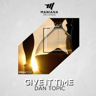 Give It Time by Dan Topic