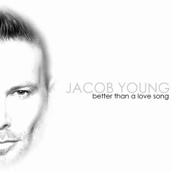 Better Than a Love Song by Jacob Young