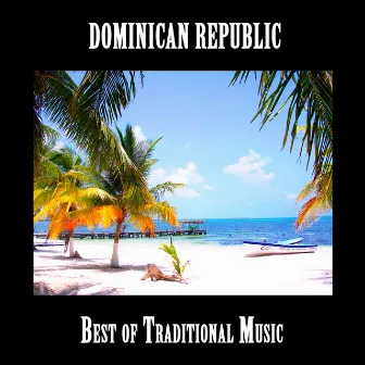 Best of Traditional Music from Dominican Republic by Los Cubaztecas