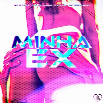 Minha Ex by MC Pedrinho ZL