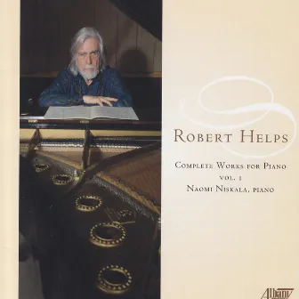 Robert Helps: Complete Works for Piano, Vol. 1 by Robert Helps