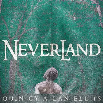 NEVERLAND by Quincy Alan Ellis