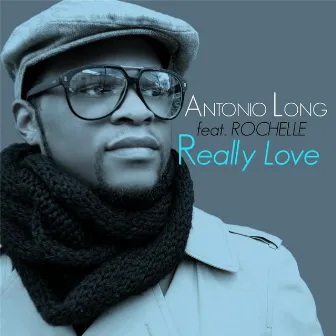 Really Love (feat. Rochelle) by Antonio Long